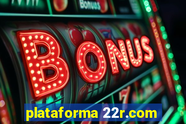 plataforma 22r.com